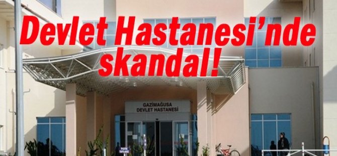 DEVLET HASTANESİ'NDE SKANDAL!