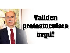 VALİDEN PROTESTOCULARA ÖVGÜ!