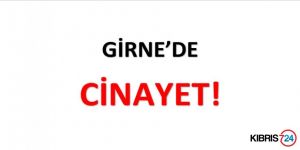 GİRNE'DE CİNAYET!