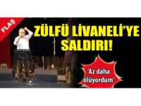 ZÜLFÜ LİVANELİ'YE SALDIRI!