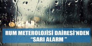 RUM METEOROLOJİ DAİRESİ'NDEN SARI ALARM!