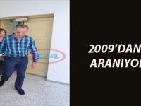 2009'DAN BERİ ARANIYORDU!