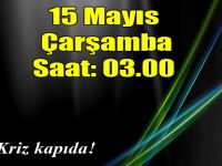 15 MAYIS SAAT 03.00'TE TÜRKİYE'DE HAYAT DURACAK